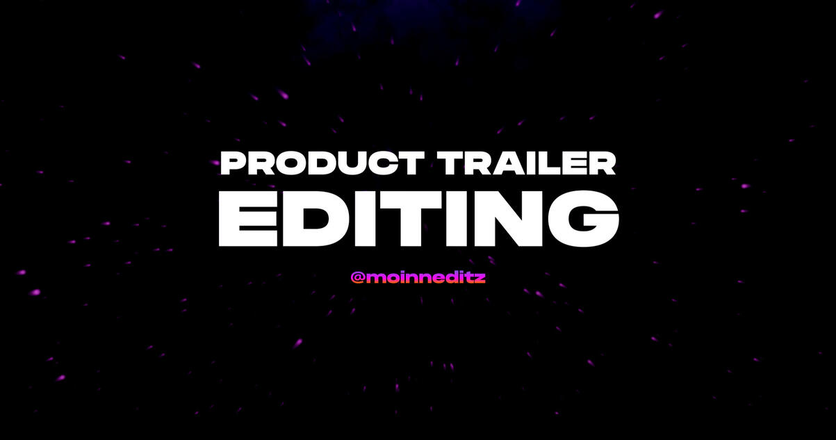 Product Trailer Editing